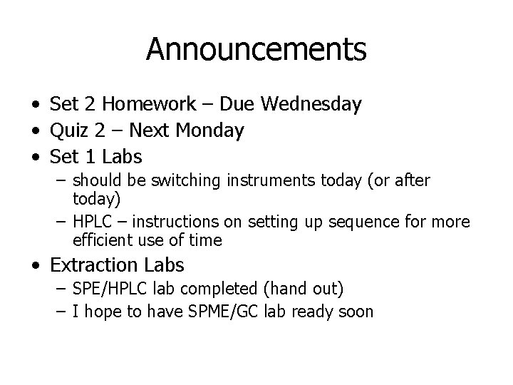 Announcements • Set 2 Homework – Due Wednesday • Quiz 2 – Next Monday