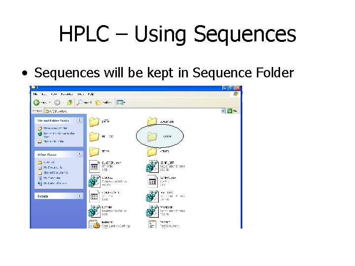 HPLC – Using Sequences • Sequences will be kept in Sequence Folder 