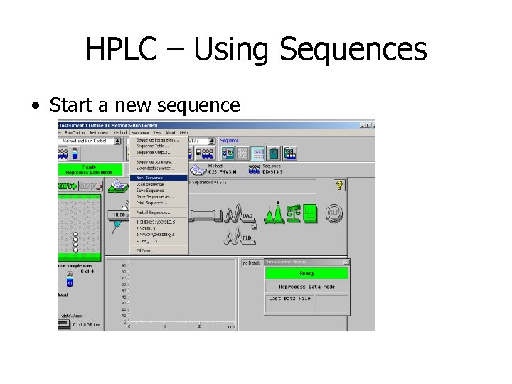 HPLC – Using Sequences • Start a new sequence 