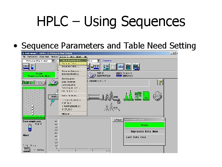 HPLC – Using Sequences • Sequence Parameters and Table Need Setting 