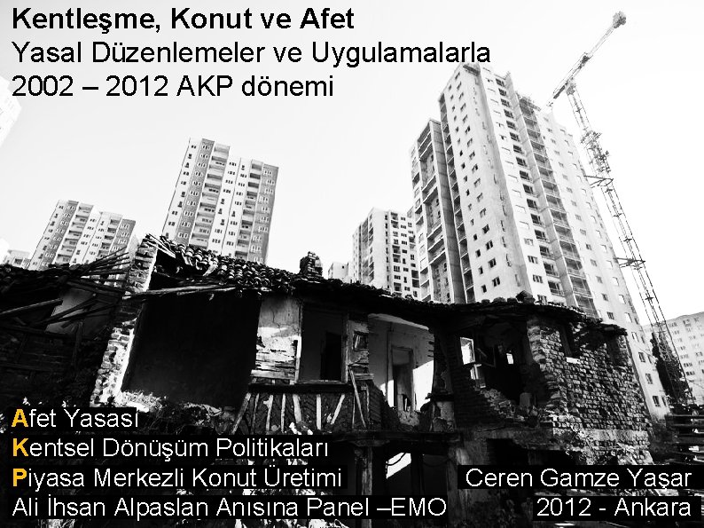 Kentleşme, Konut ve Afet Yasal Düzenlemeler ve Uygulamalarla 2002 – 2012 AKP dönemi Afet