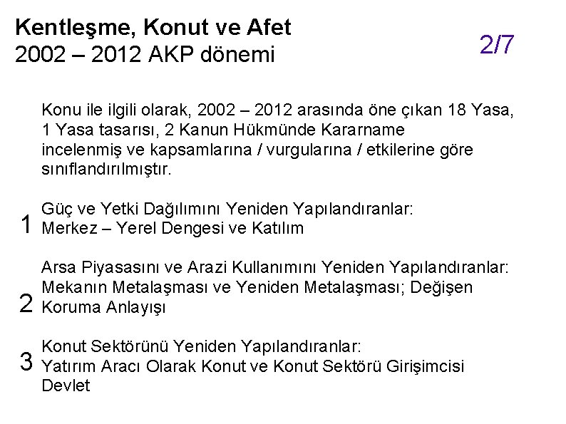 Kentleşme, Konut ve Afet 2002 – 2012 AKP dönemi 2/7 Konu ile ilgili olarak,