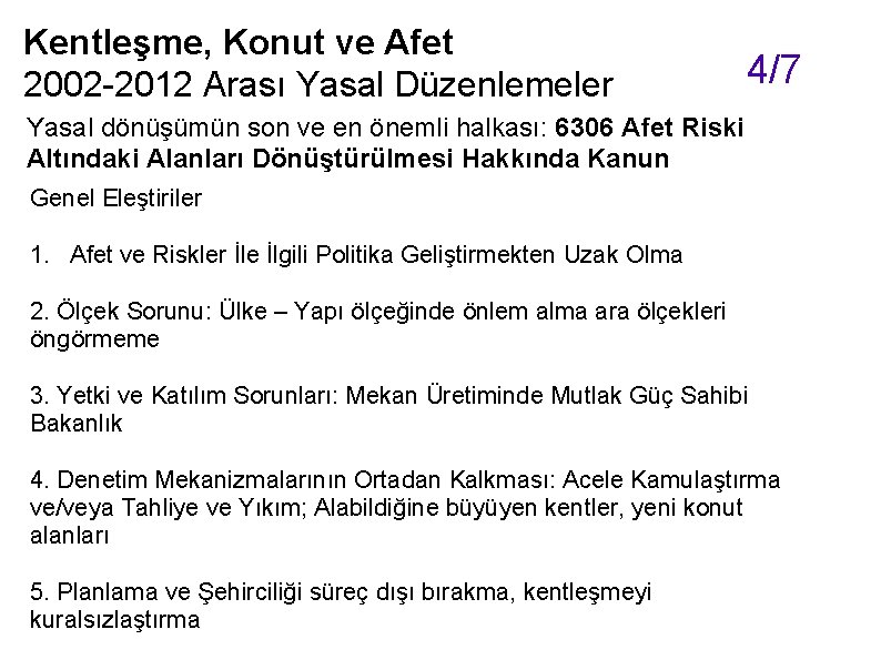 Kentleşme, Konut ve Afet 2002 -2012 Arası Yasal Düzenlemeler 4/7 Yasal dönüşümün son ve