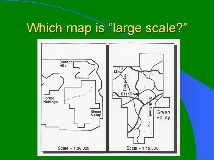 Which map is “large scale? ” 