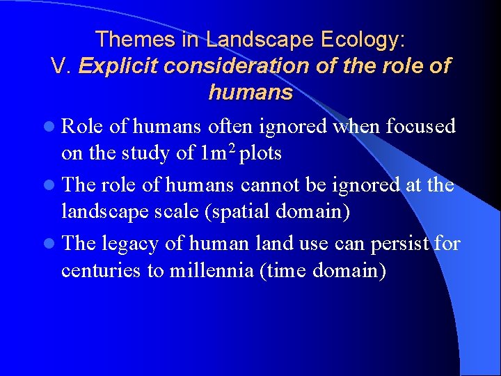 Themes in Landscape Ecology: V. Explicit consideration of the role of humans l Role