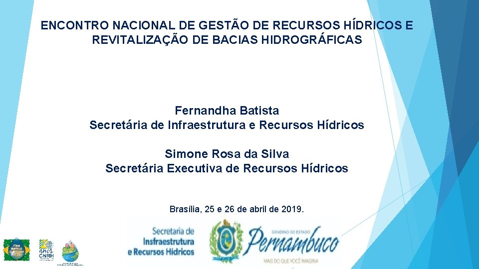 ENCONTRO NACIONAL DE GESTÃO DE RECURSOS HÍDRICOS E REVITALIZAÇÃO DE BACIAS HIDROGRÁFICAS Fernandha Batista