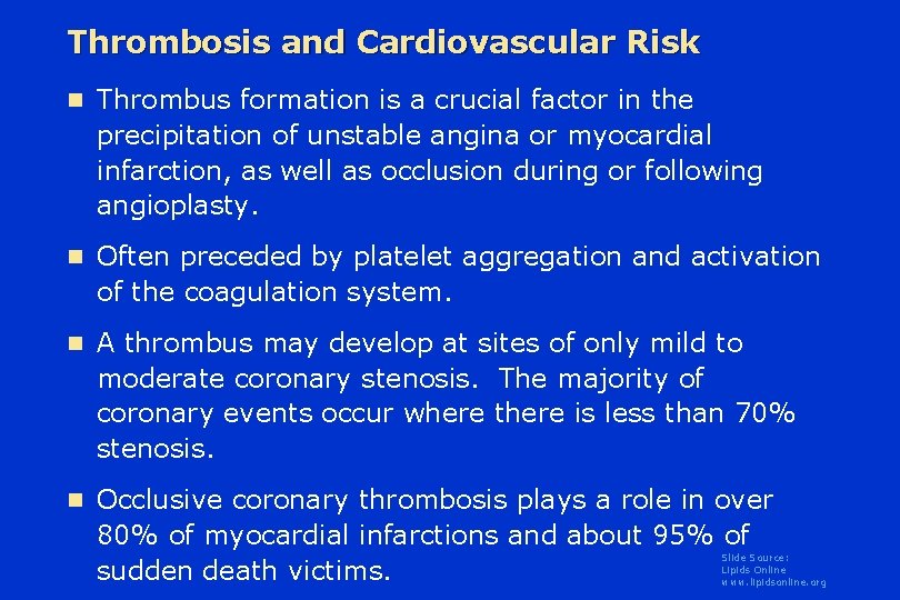 Thrombosis and Cardiovascular Risk n Thrombus formation is a crucial factor in the precipitation