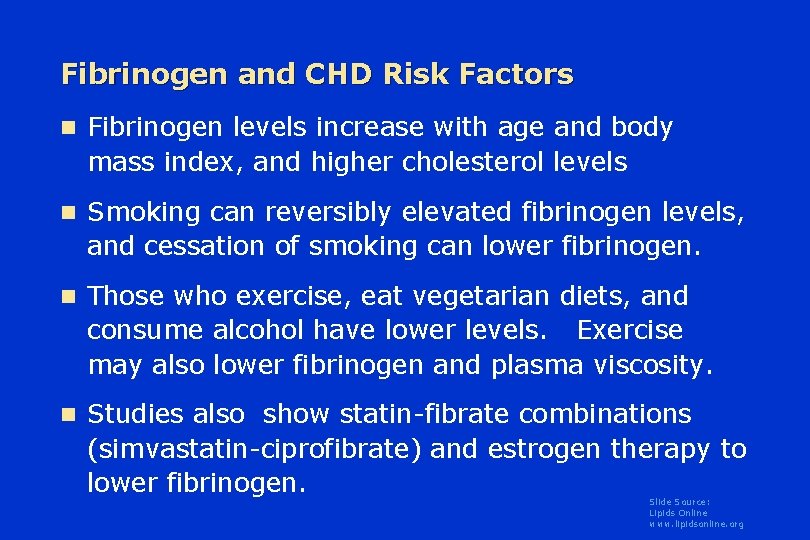 Fibrinogen and CHD Risk Factors n Fibrinogen levels increase with age and body mass