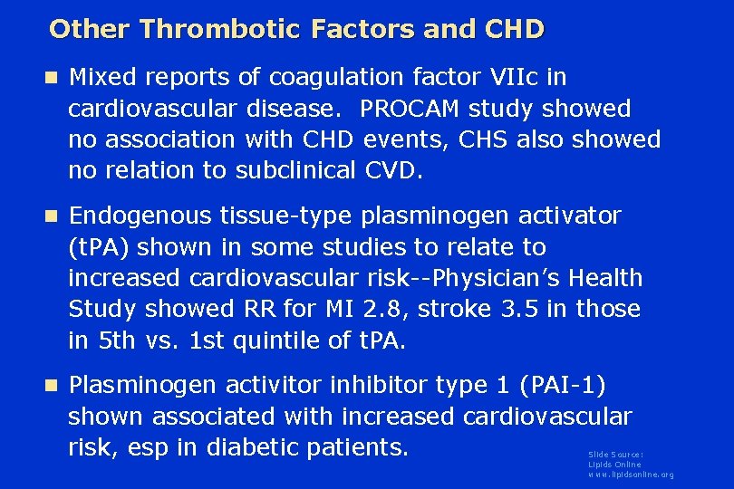 Other Thrombotic Factors and CHD n Mixed reports of coagulation factor VIIc in cardiovascular