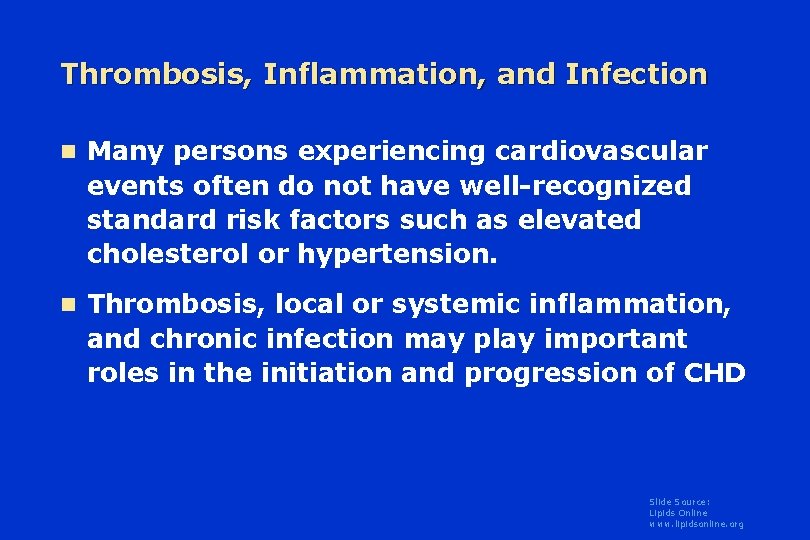 Thrombosis, Inflammation, and Infection n Many persons experiencing cardiovascular events often do not have