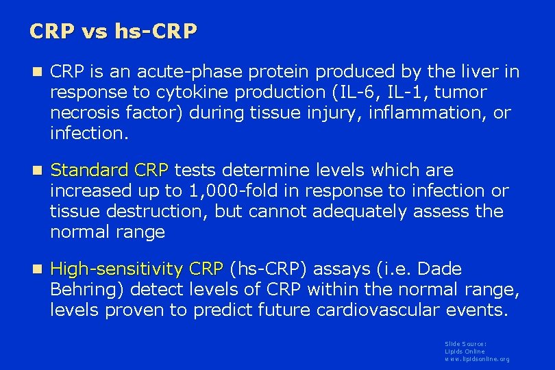 CRP vs hs-CRP n CRP is an acute-phase protein produced by the liver in