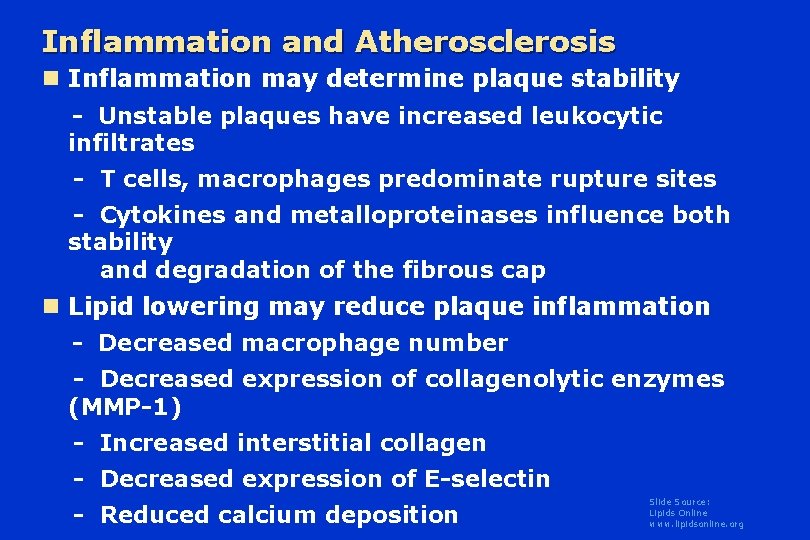 Inflammation and Atherosclerosis n Inflammation may determine plaque stability - Unstable plaques have increased