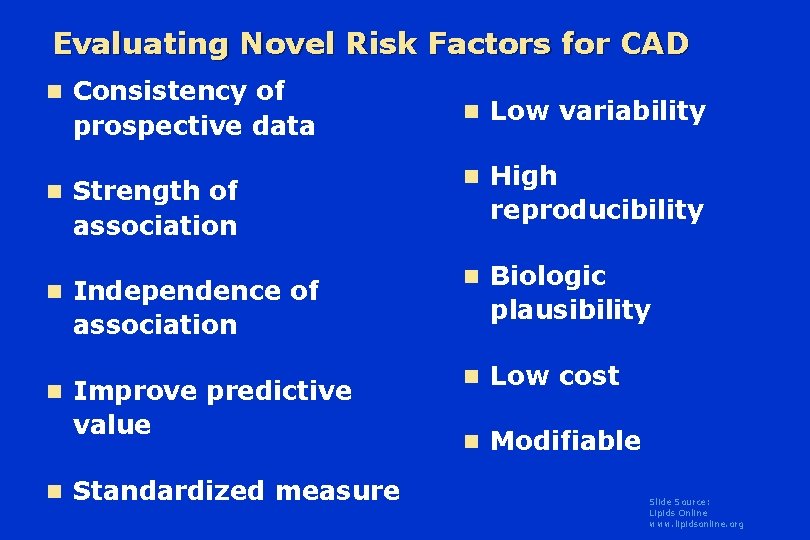 Evaluating Novel Risk Factors for CAD n Consistency of prospective data n Strength of