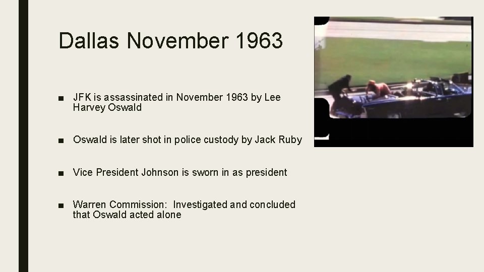 Dallas November 1963 ■ JFK is assassinated in November 1963 by Lee Harvey Oswald