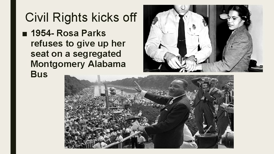 Civil Rights kicks off ■ 1954 - Rosa Parks refuses to give up her