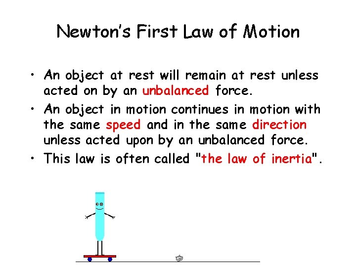 Newton’s First Law of Motion • An object at rest will remain at rest