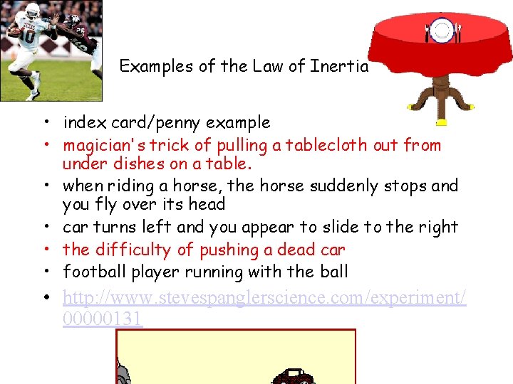 Examples of the Law of Inertia • index card/penny example • magician's trick of