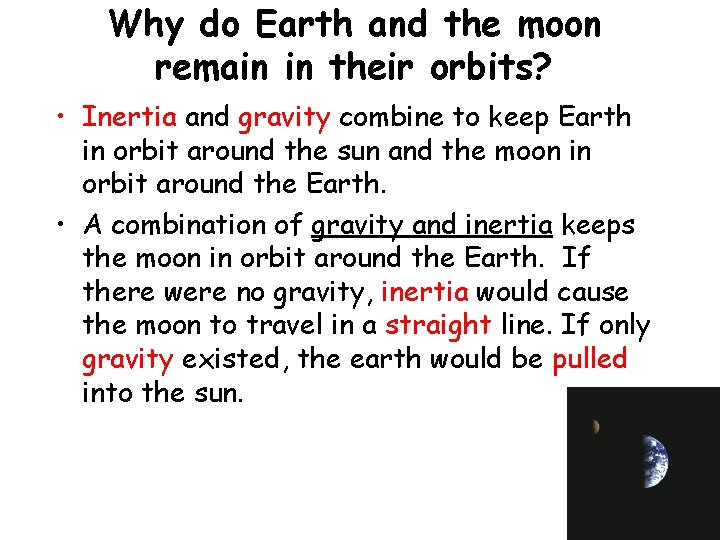 Why do Earth and the moon remain in their orbits? • Inertia and gravity