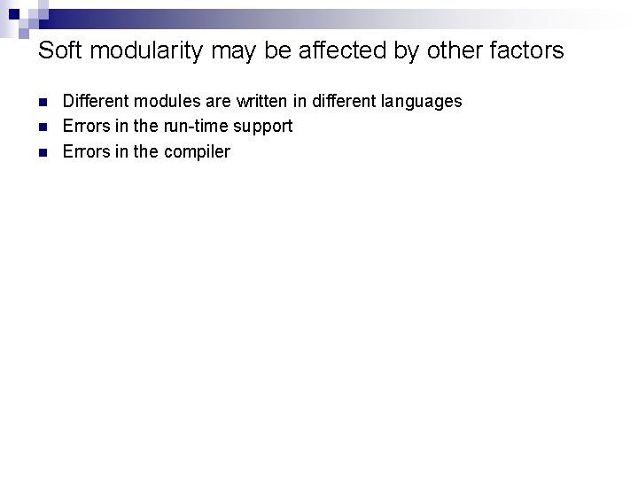 Soft modularity may be affected by other factors n n n Different modules are