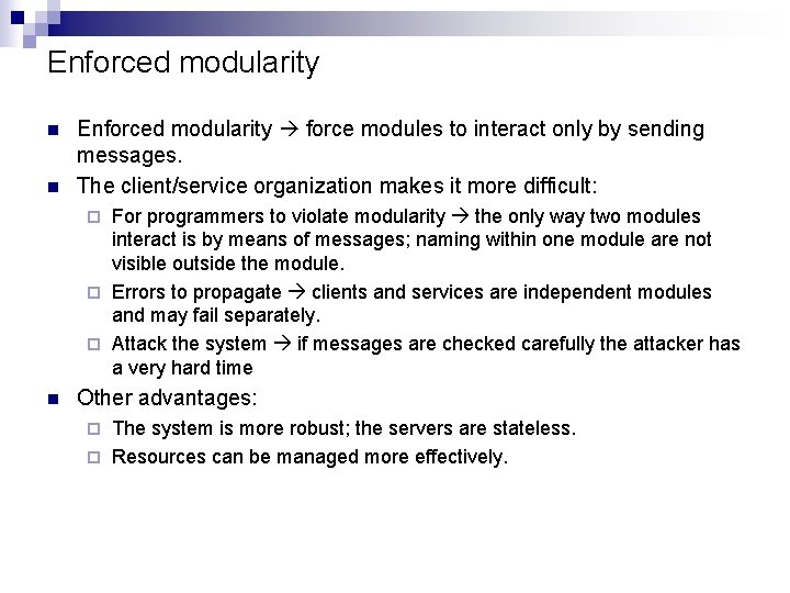 Enforced modularity n n Enforced modularity force modules to interact only by sending messages.