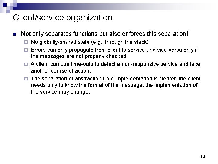 Client/service organization n Not only separates functions but also enforces this separation!! No globally-shared