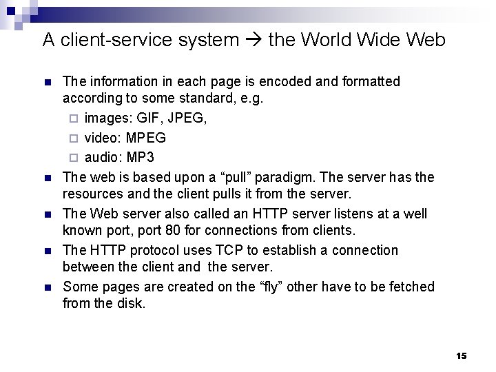 A client-service system the World Wide Web n n n The information in each