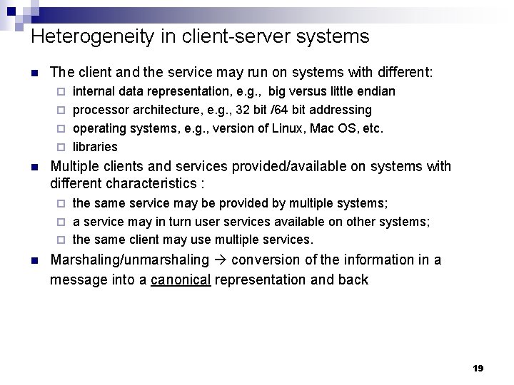 Heterogeneity in client-server systems n The client and the service may run on systems