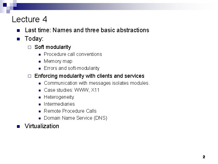 Lecture 4 n n Last time: Names and three basic abstractions Today: ¨ Soft