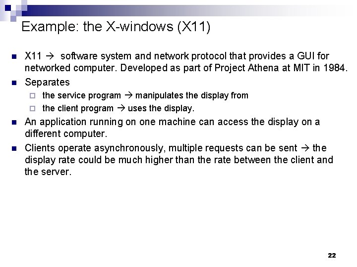 Example: the X-windows (X 11) n n X 11 software system and network protocol