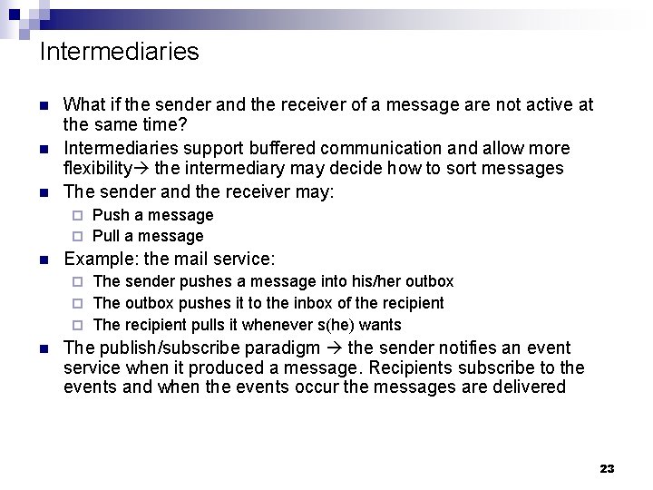 Intermediaries n n n What if the sender and the receiver of a message