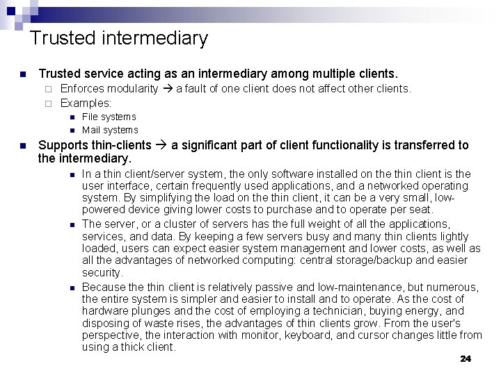 Trusted intermediary n Trusted service acting as an intermediary among multiple clients. Enforces modularity