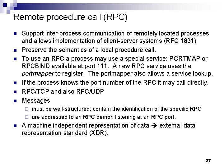 Remote procedure call (RPC) n n n Support inter-process communication of remotely located processes