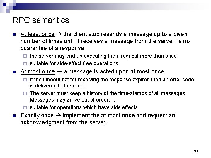 RPC semantics n At least once the client stub resends a message up to