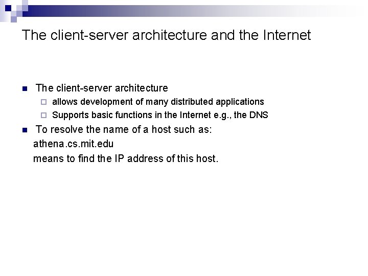 The client-server architecture and the Internet n The client-server architecture allows development of many