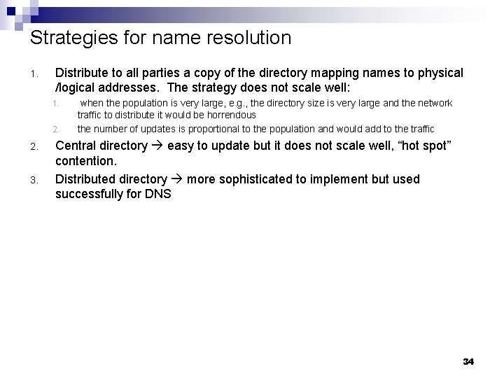 Strategies for name resolution 1. Distribute to all parties a copy of the directory