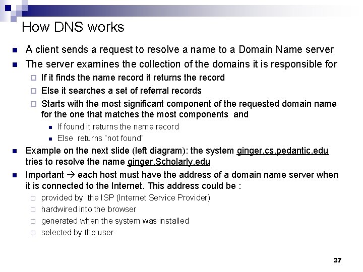 How DNS works n n A client sends a request to resolve a name