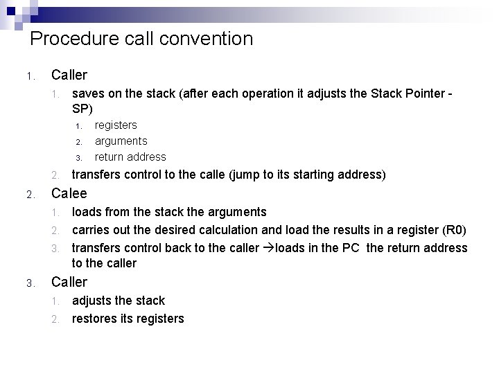 Procedure call convention 1. Caller 1. saves on the stack (after each operation it