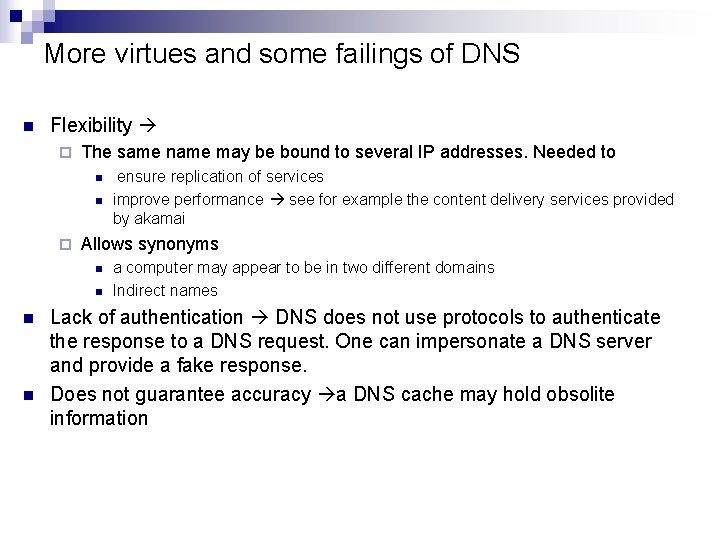 More virtues and some failings of DNS n Flexibility ¨ The same name may