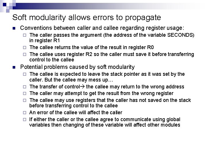 Soft modularity allows errors to propagate n Conventions between caller and callee regarding register