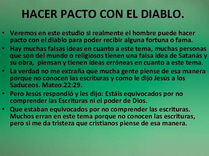 HACER PACTO CON EL DIABLO. • Veremos en este estudio si realmente el hombre
