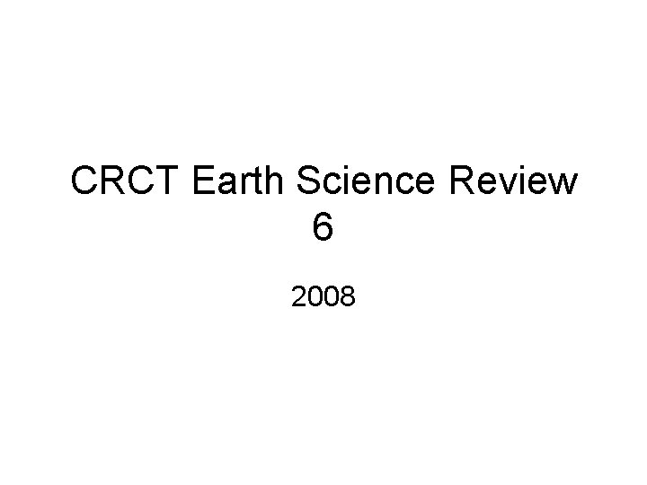 CRCT Earth Science Review 6 2008 