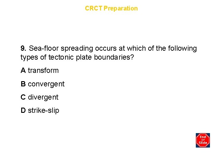 Chapter 7 CRCT Preparation 9. Sea-floor spreading occurs at which of the following types