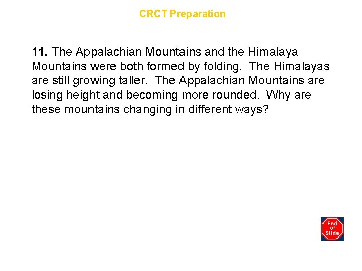 Chapter 7 CRCT Preparation 11. The Appalachian Mountains and the Himalaya Mountains were both