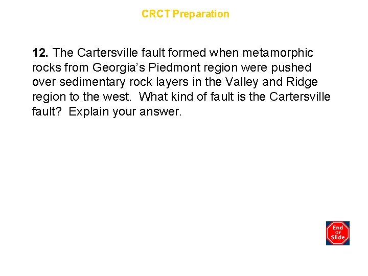 Chapter 7 CRCT Preparation 12. The Cartersville fault formed when metamorphic rocks from Georgia’s