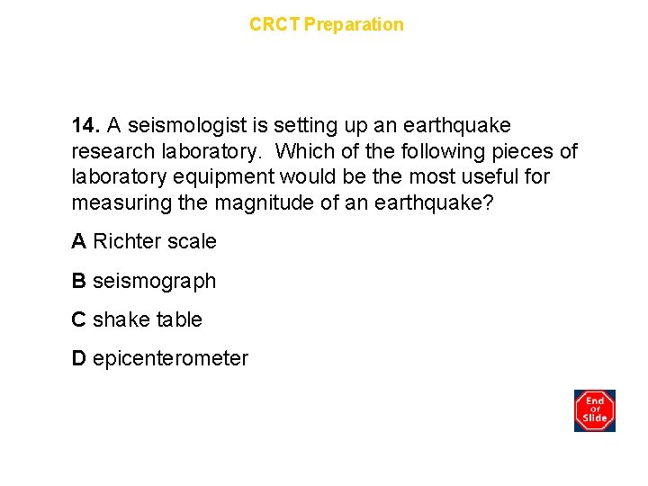 Chapter 8 CRCT Preparation 14. A seismologist is setting up an earthquake research laboratory.