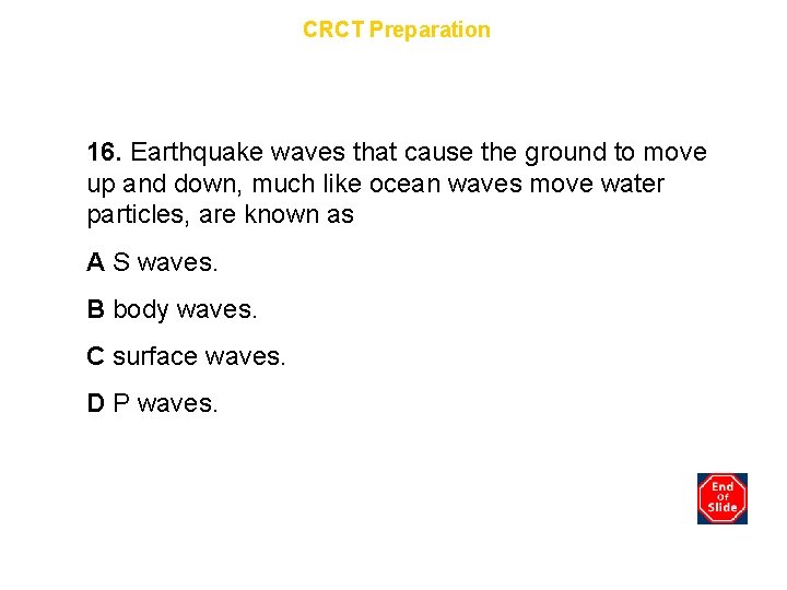 Chapter 8 CRCT Preparation 16. Earthquake waves that cause the ground to move up