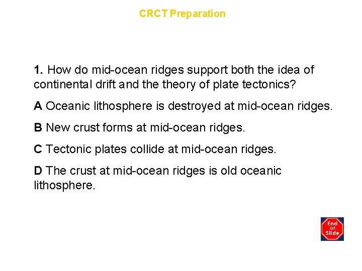 Chapter 7 CRCT Preparation 1. How do mid-ocean ridges support both the idea of