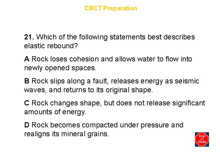Chapter 8 CRCT Preparation 21. Which of the following statements best describes elastic rebound?