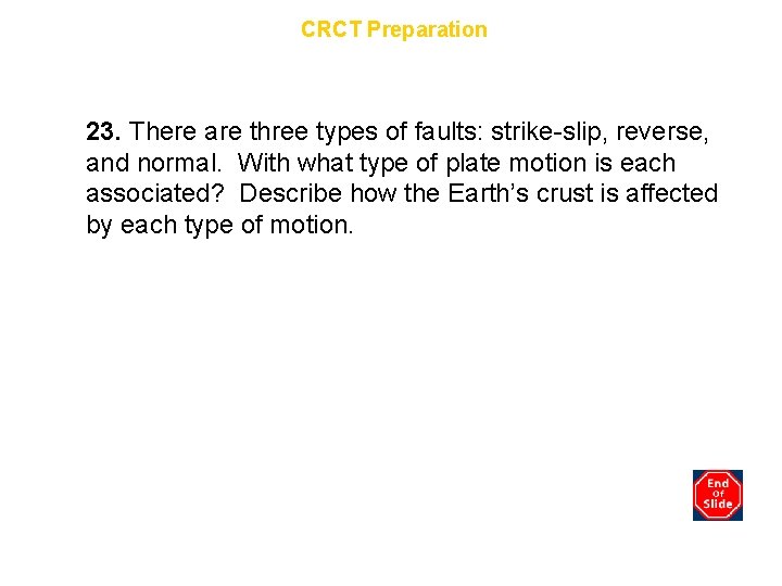 Chapter 8 CRCT Preparation 23. There are three types of faults: strike-slip, reverse, and