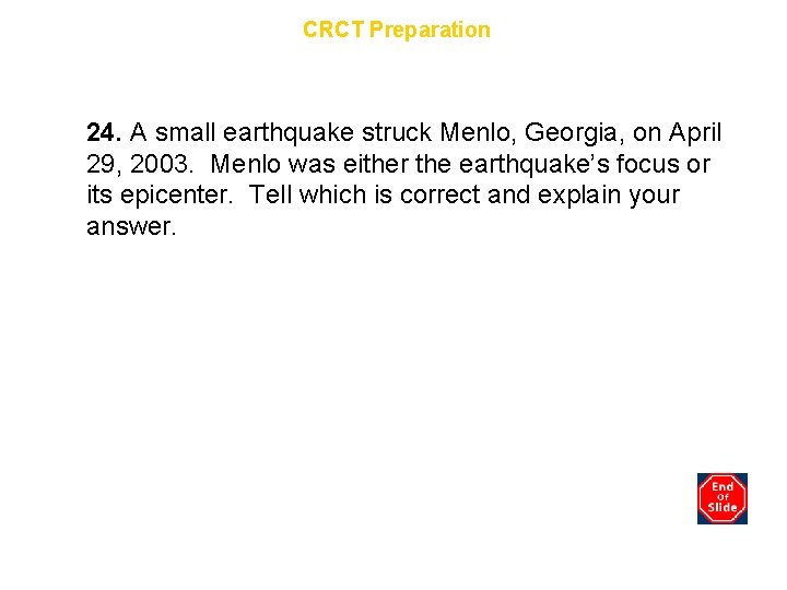 Chapter 8 CRCT Preparation 24. A small earthquake struck Menlo, Georgia, on April 29,